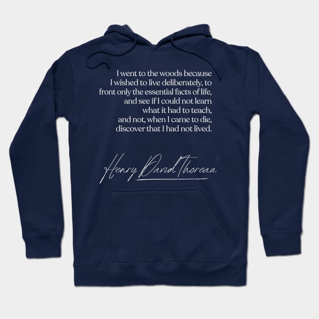 I Went To The Woods / Henry David Thoreau Quote Hoodie by DankFutura